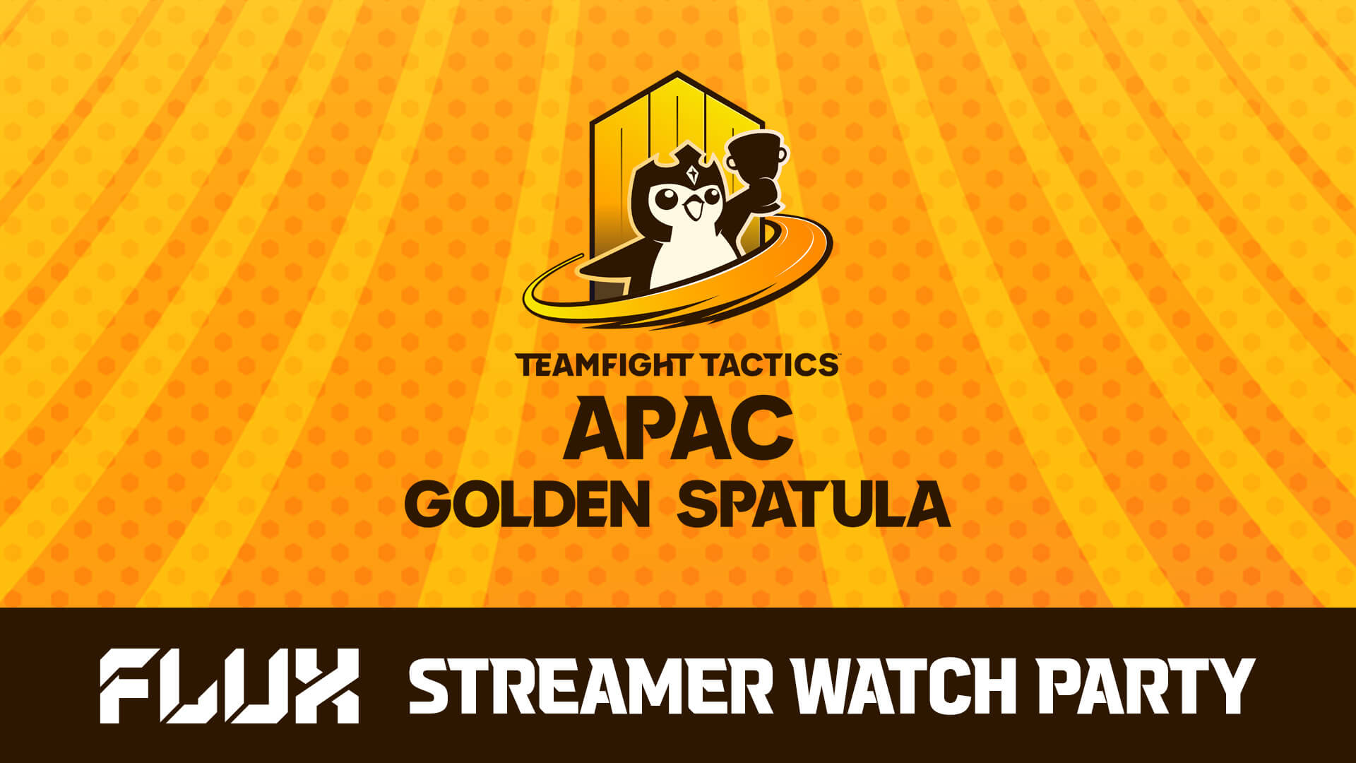 FLUX STREAMER WATCH PARTY APAC Golden Spatula